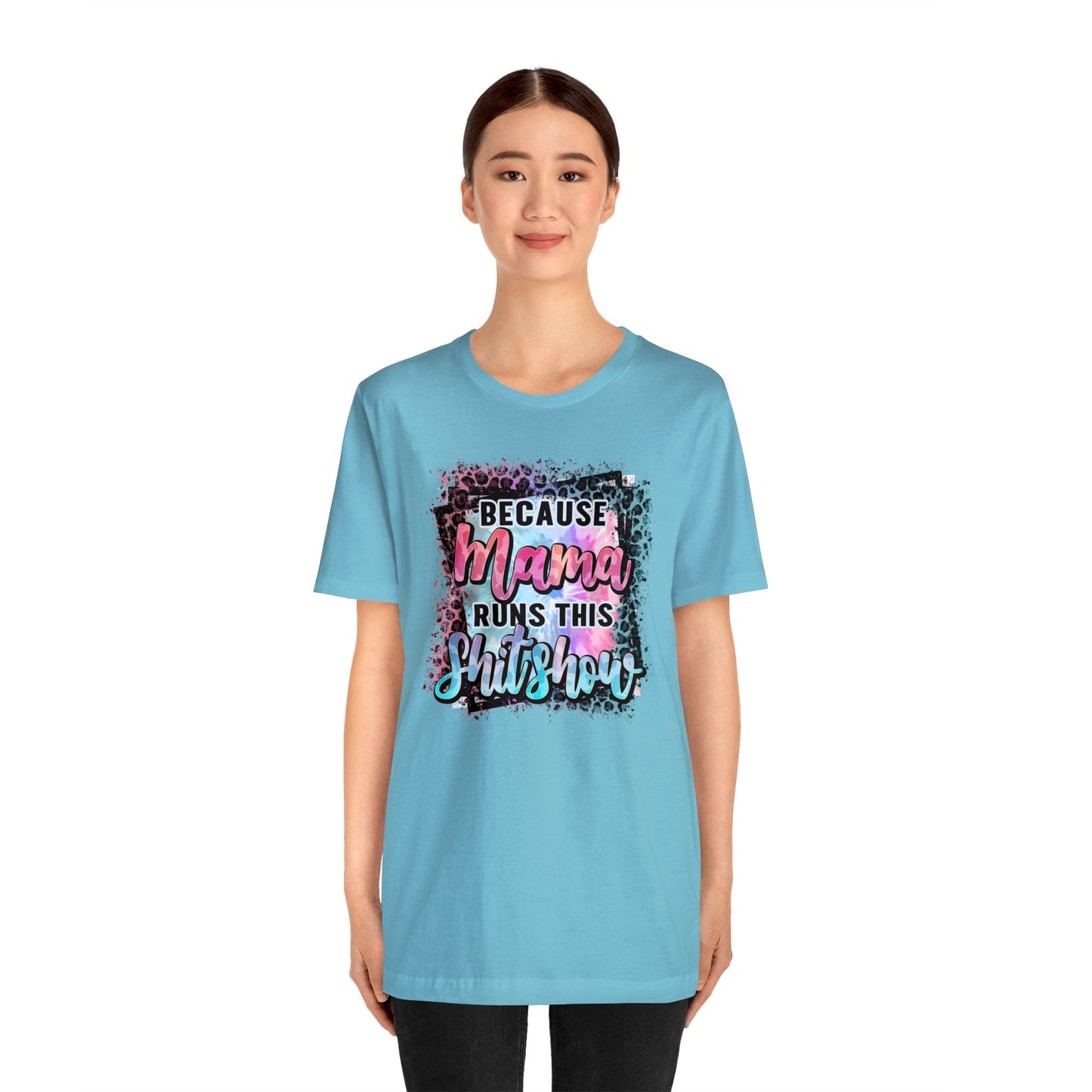 Because Mama Runs This Shitshow Unisex Jersey Short Sleeve Tee