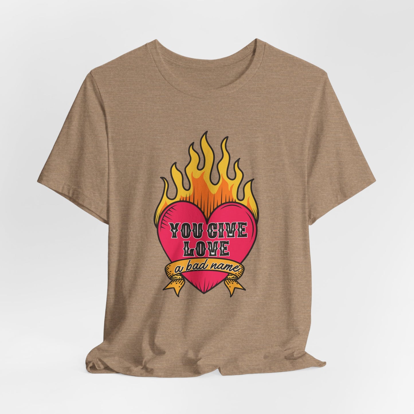 You Give Love a Bad Name Unisex Jersey Short Sleeve Tee