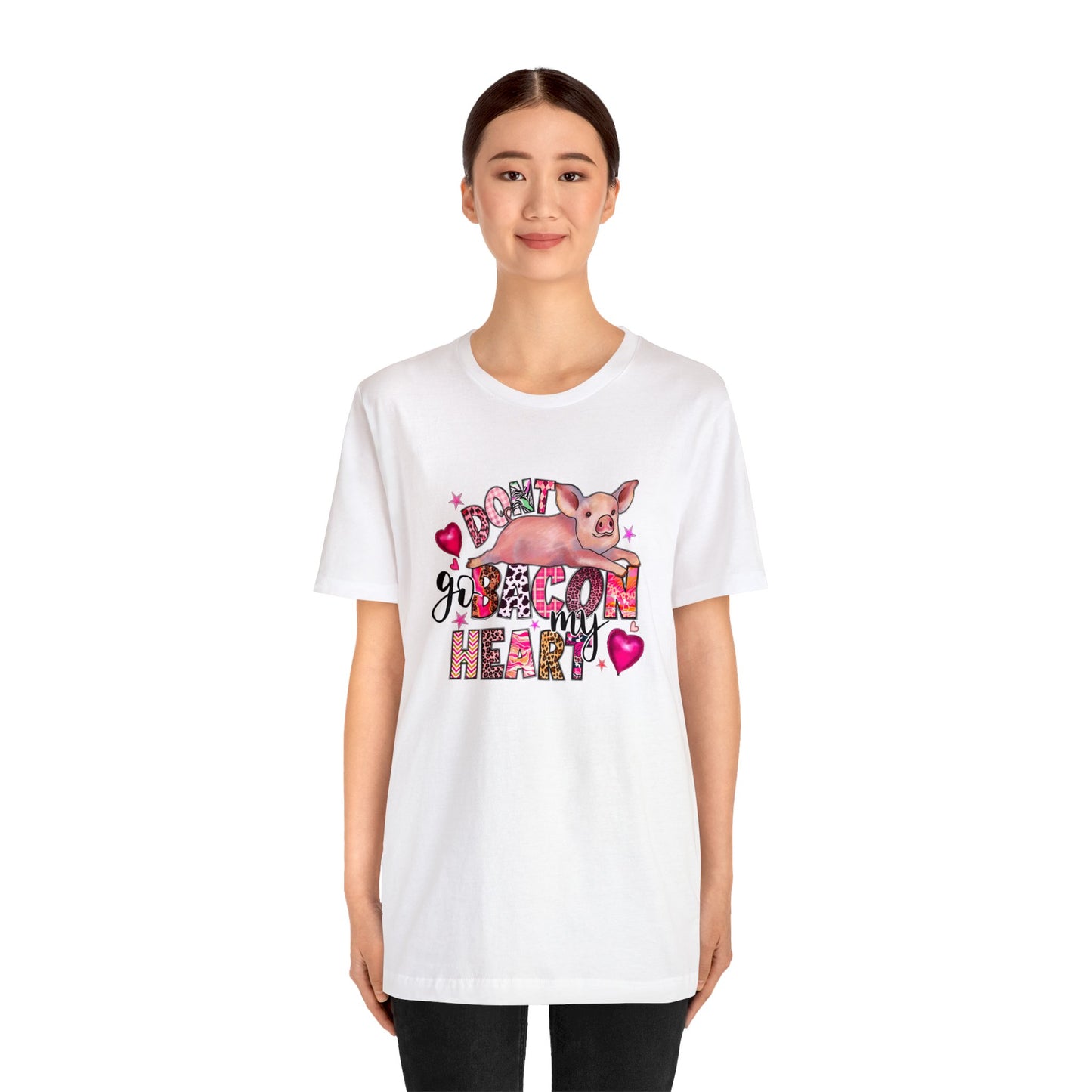 Don't Go Bacon My Heard Unisex Jersey Short Sleeve Tee