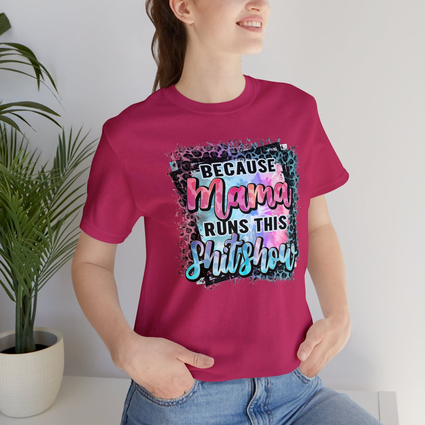 Because Mama Runs This Shitshow Unisex Jersey Short Sleeve Tee