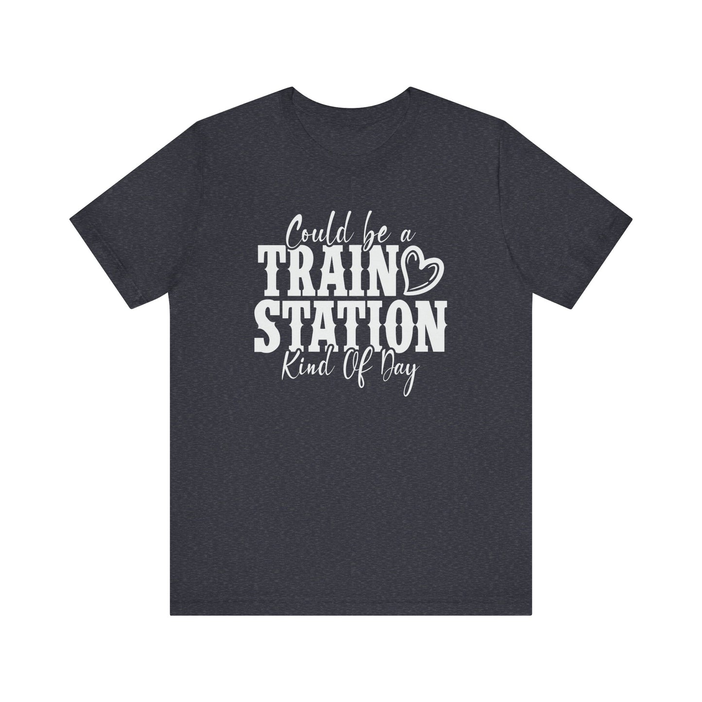 Could Be a Train Station Kinda Day Unisex Jersey Short Sleeve Tee