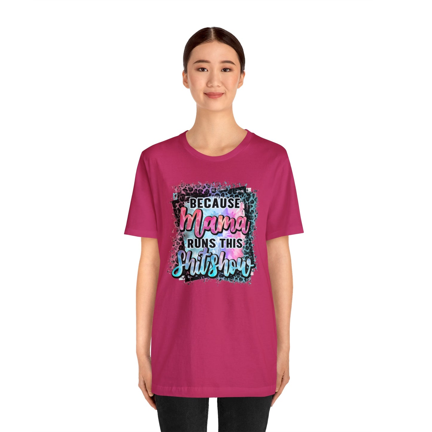 Because Mama Runs This Shitshow Unisex Jersey Short Sleeve Tee