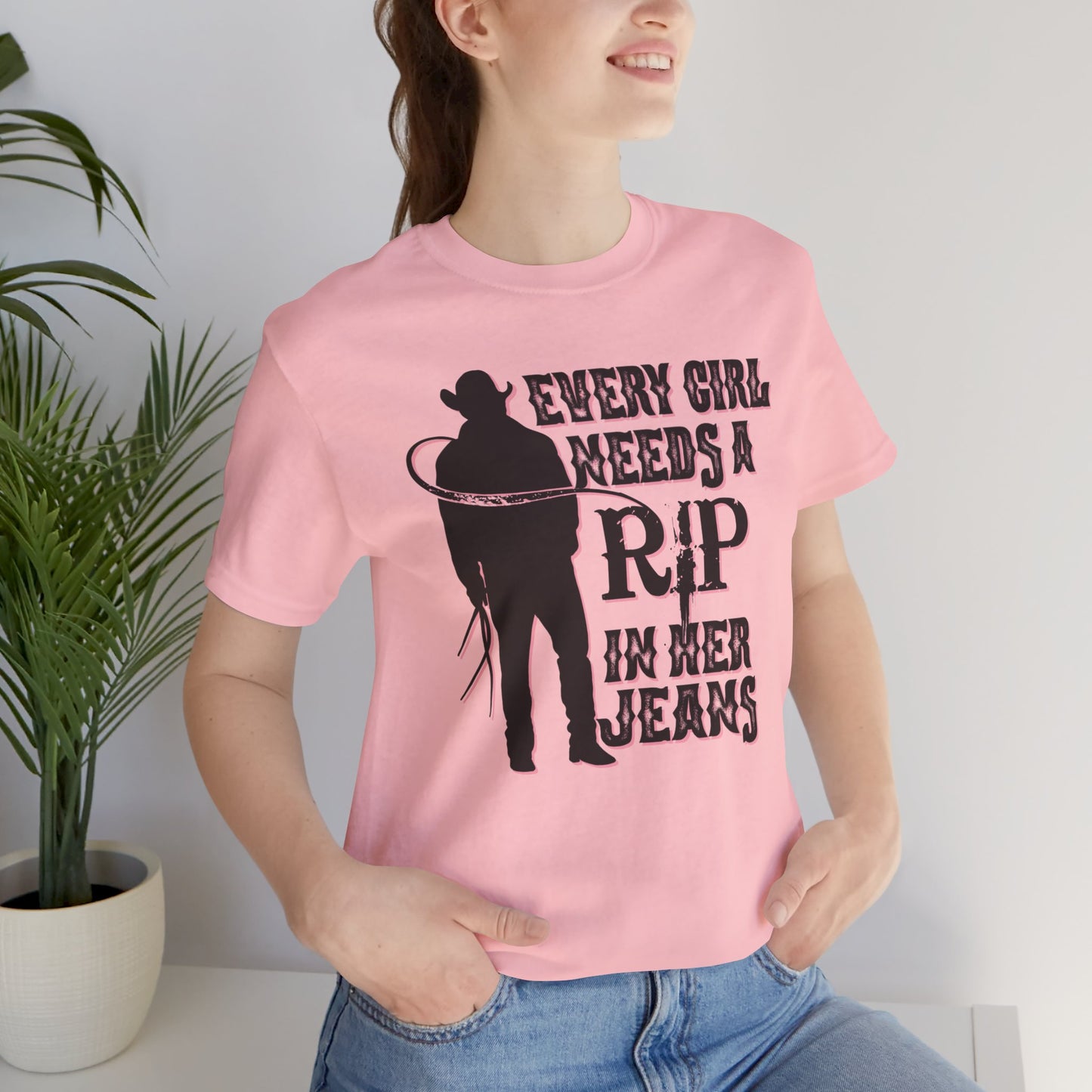 Every Girl Needs a Rip in Their Jeans Unisex Jersey Short Sleeve Tee