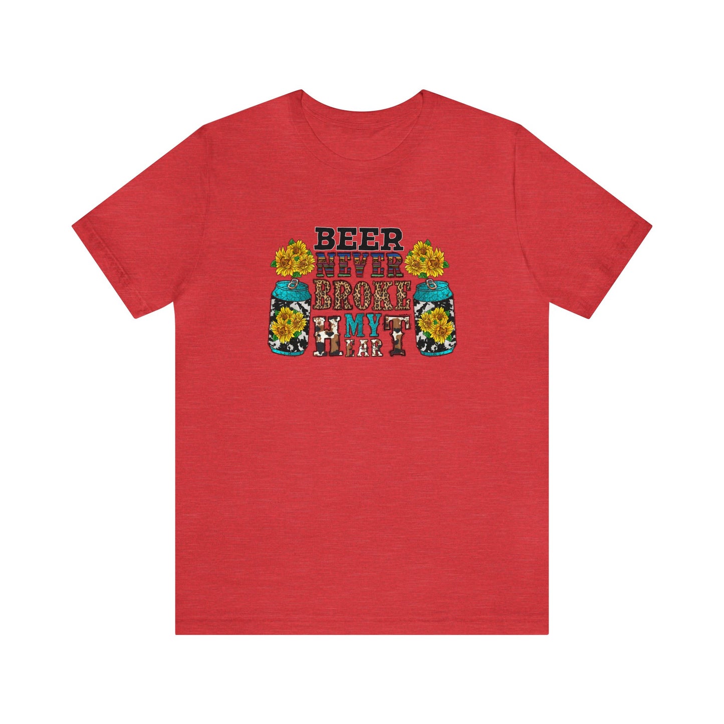 Beer Never Broke My Heart Unisex Jersey Short Sleeve Tee