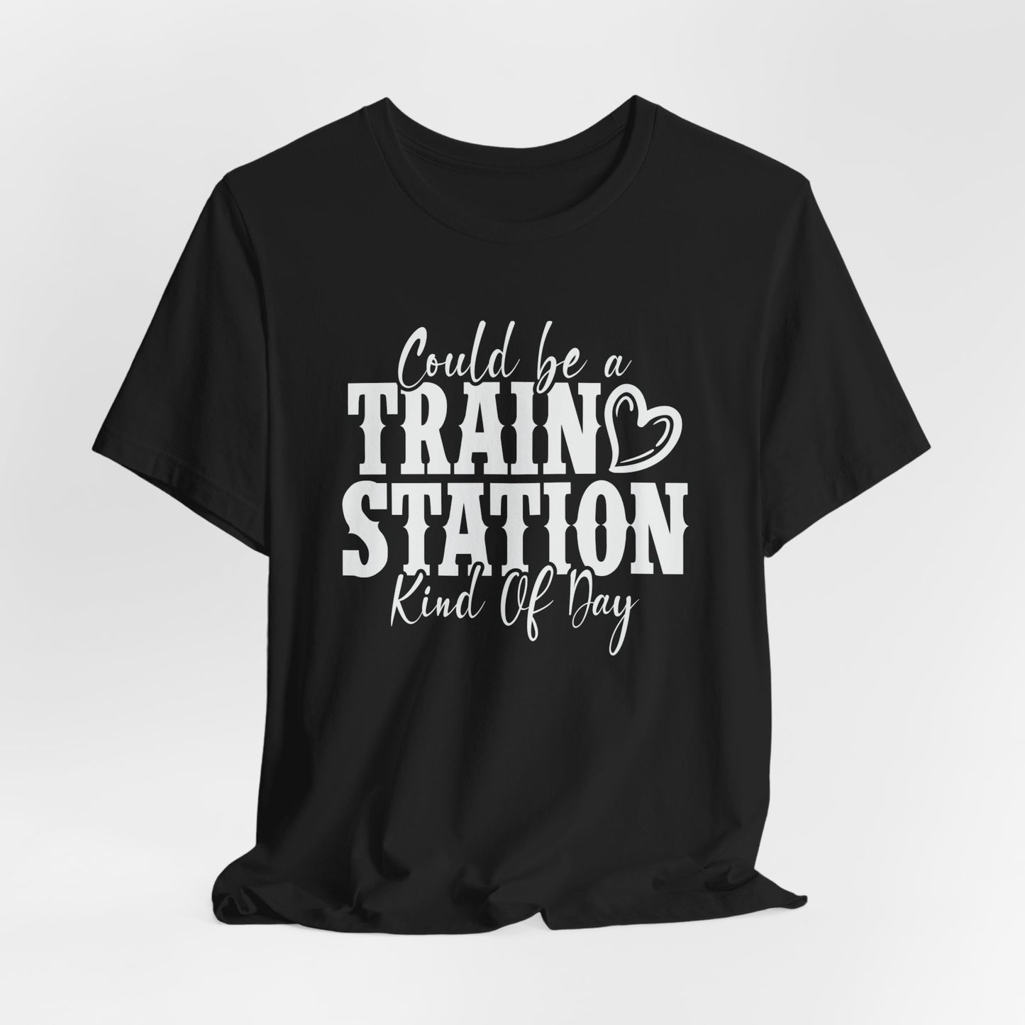 Could Be a Train Station Kinda Day Unisex Jersey Short Sleeve Tee