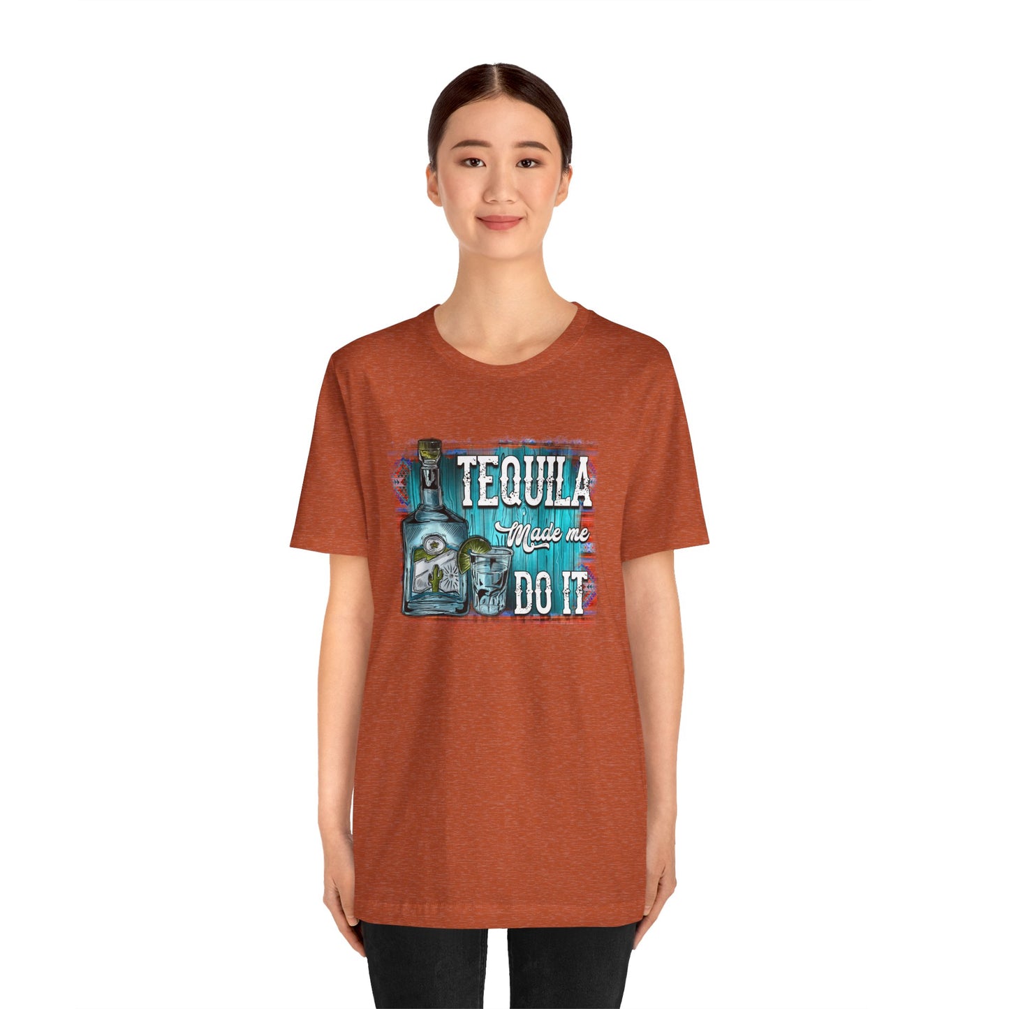 Tequila Made Me Do It Unisex Jersey Short Sleeve Tee