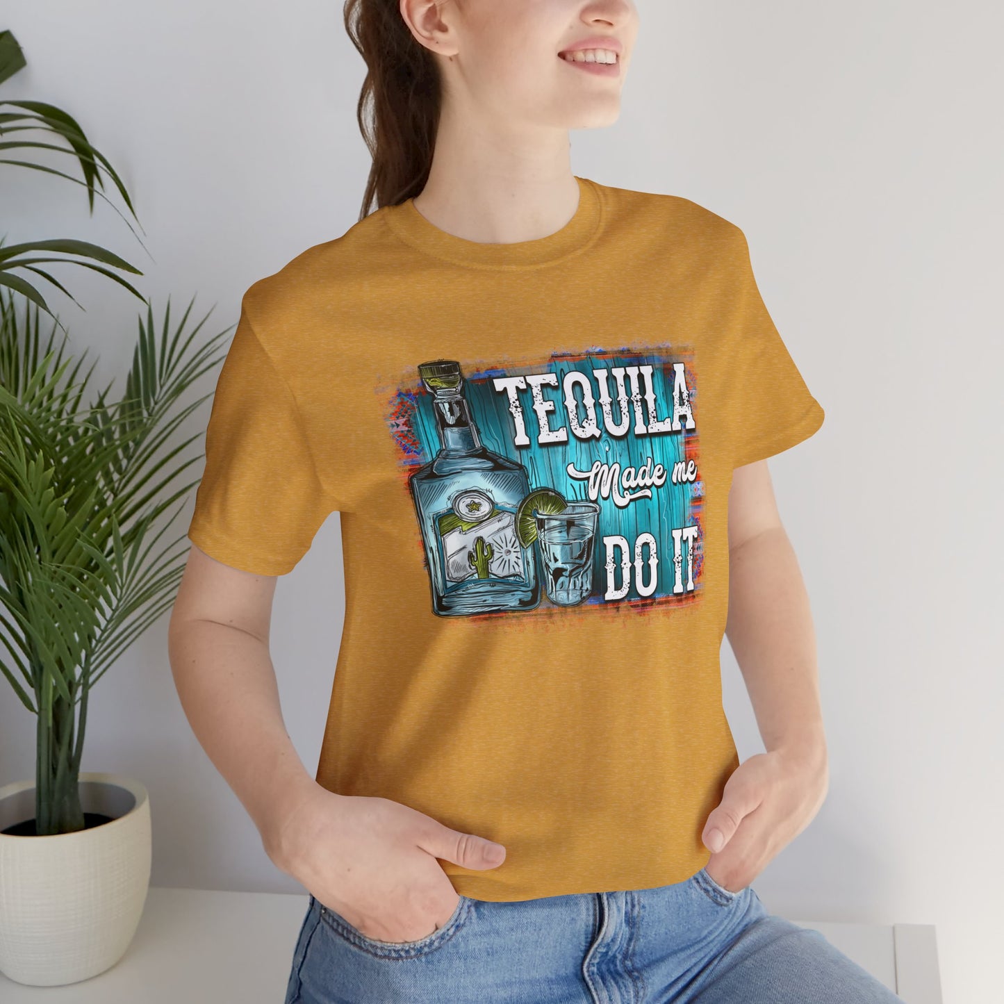 Tequila Made Me Do It Unisex Jersey Short Sleeve Tee