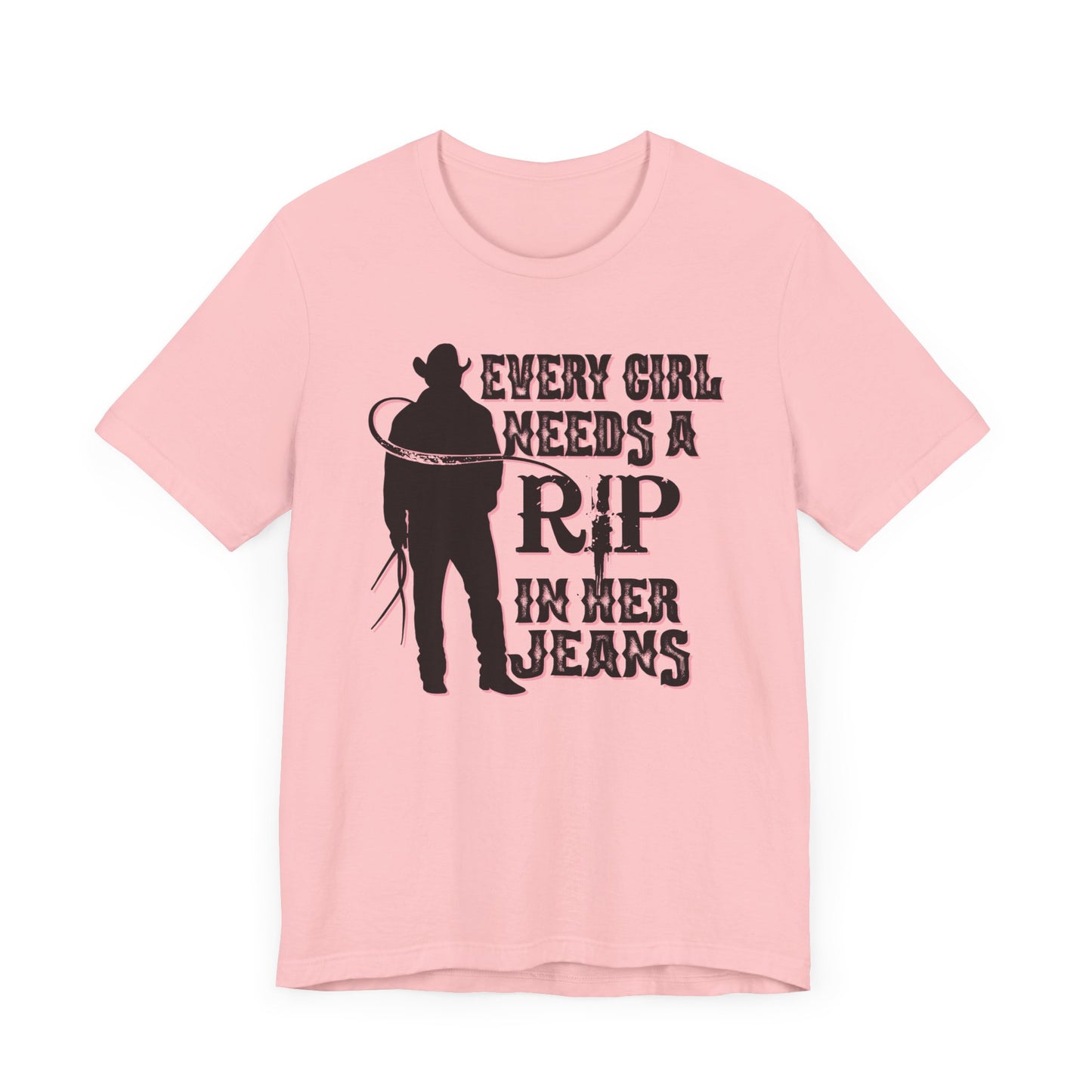 Every Girl Needs a Rip in Their Jeans Unisex Jersey Short Sleeve Tee