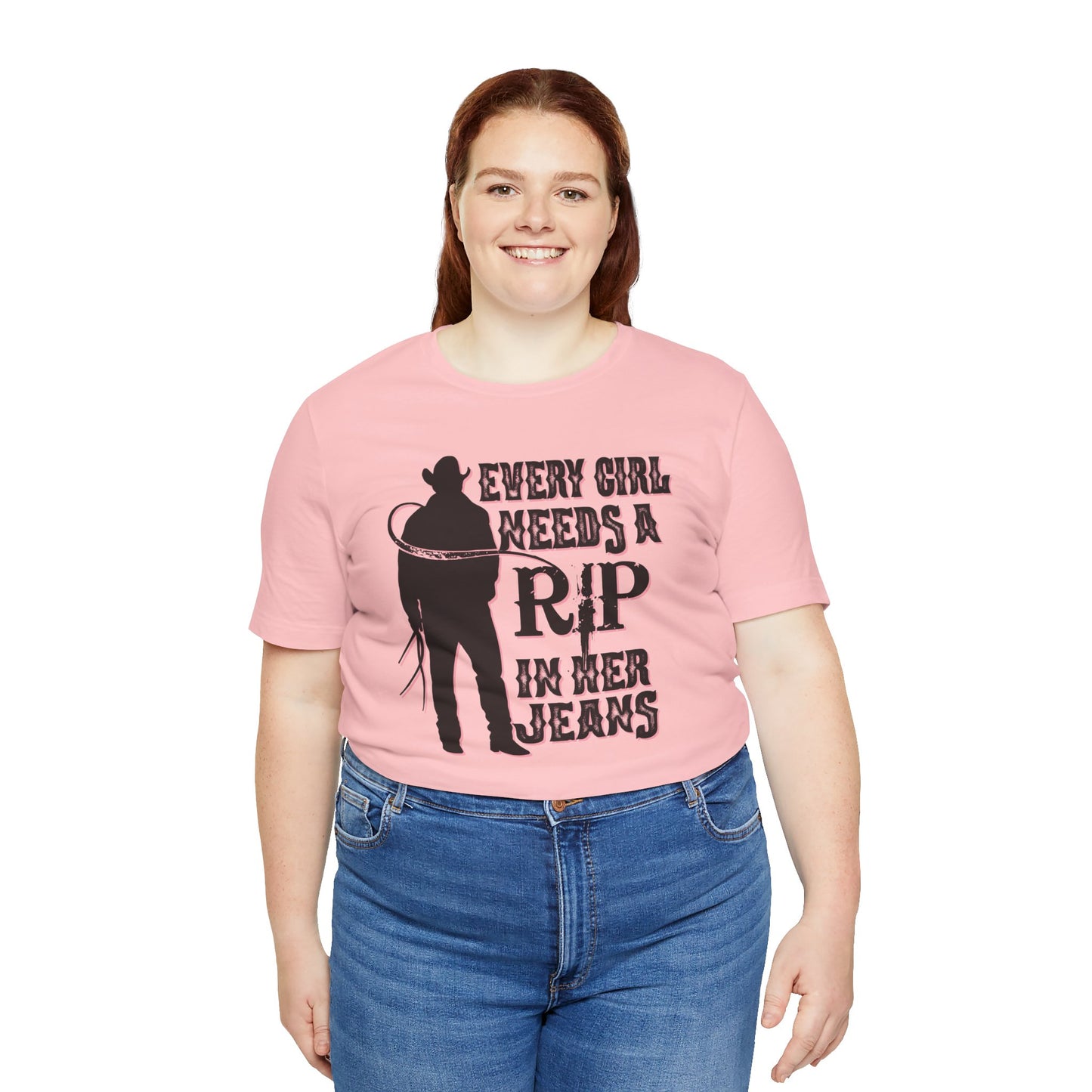 Every Girl Needs a Rip in Their Jeans Unisex Jersey Short Sleeve Tee