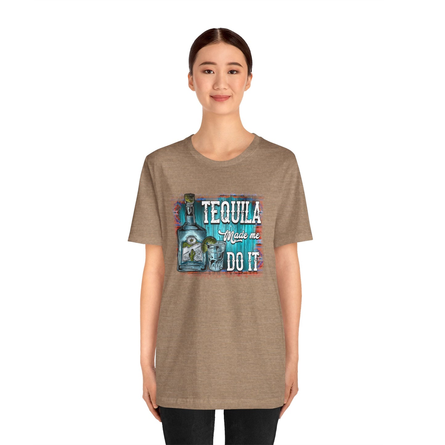 Tequila Made Me Do It Unisex Jersey Short Sleeve Tee