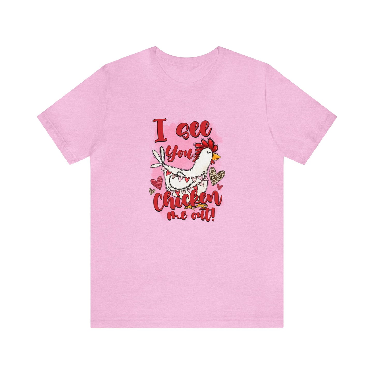 I See You Chicken Me Out Unisex Jersey Short Sleeve Tee