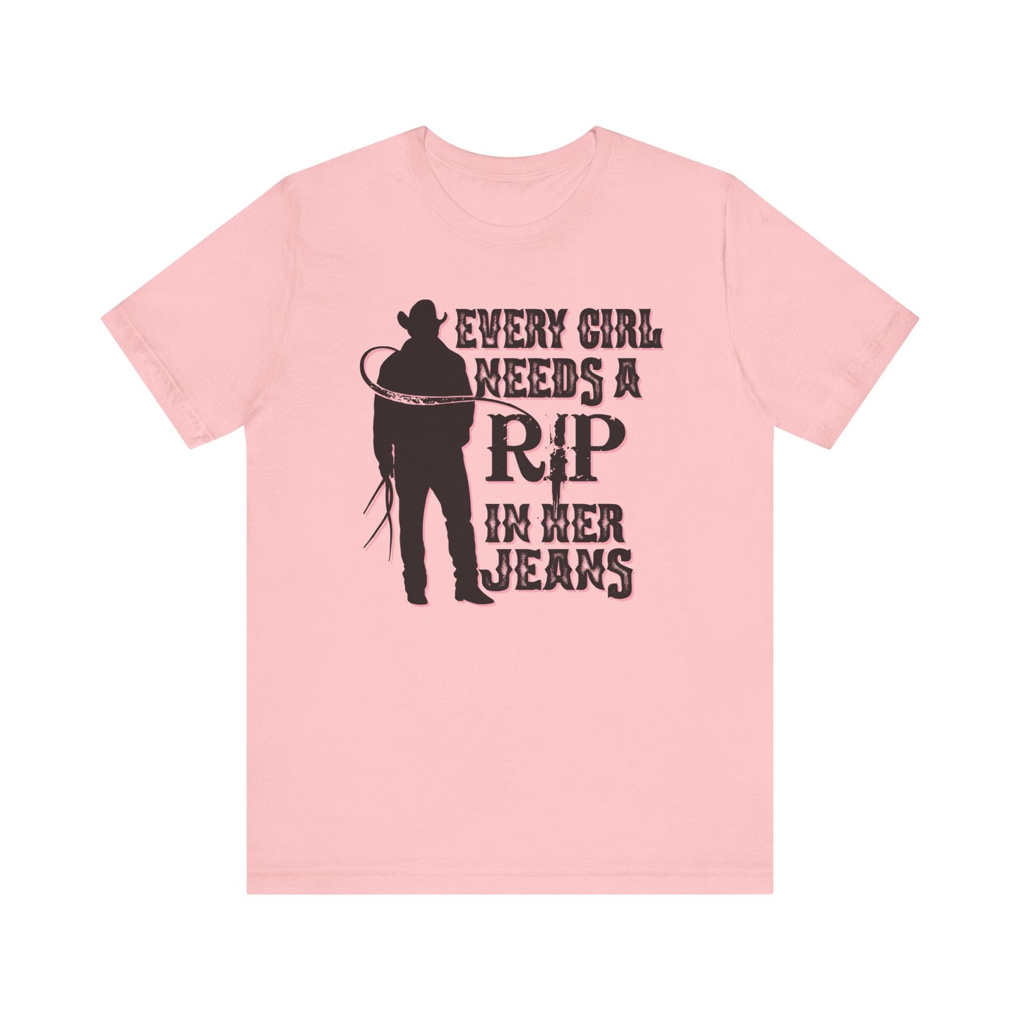 Every Girl Needs a Rip in Their Jeans Unisex Jersey Short Sleeve Tee