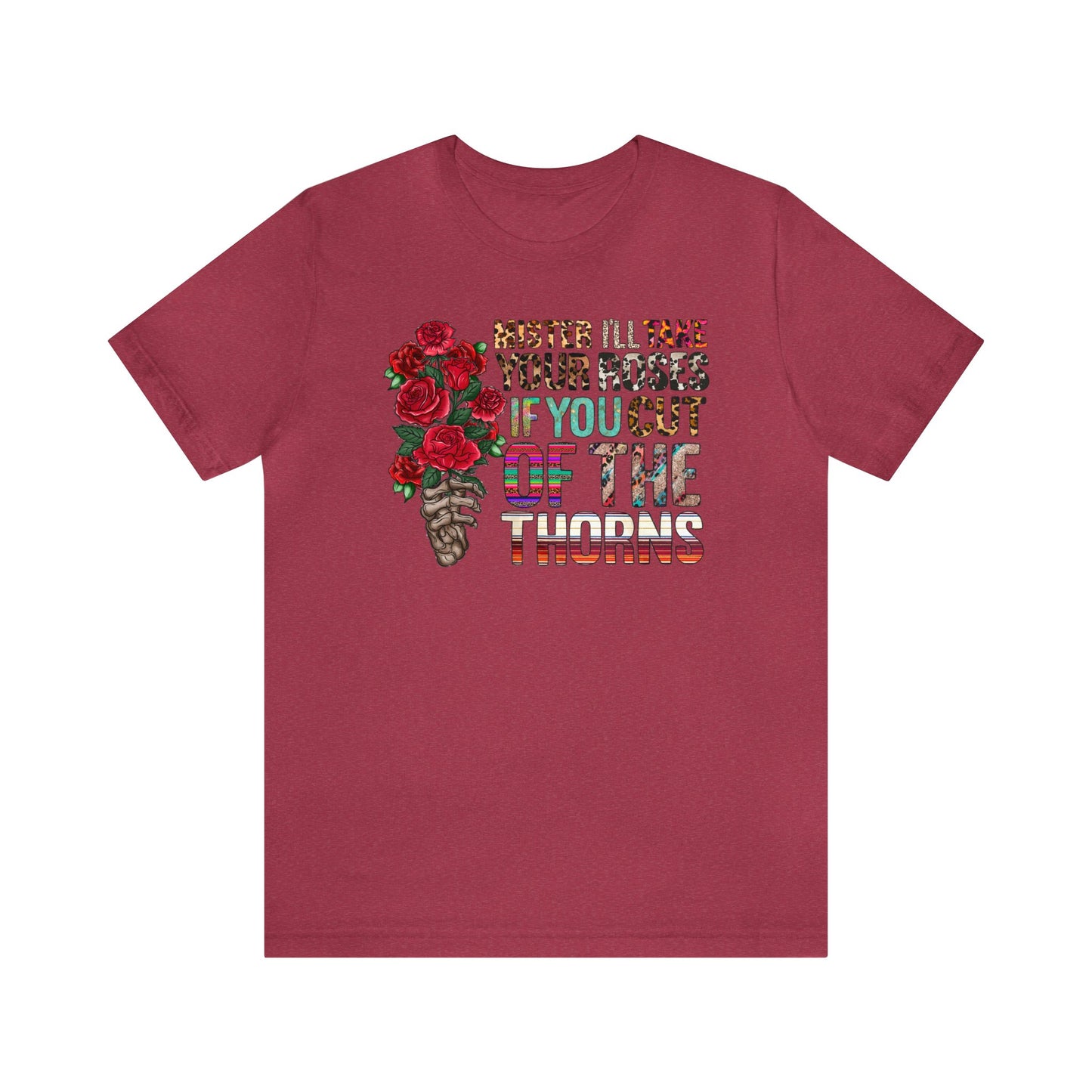 Mister I'll Take Your Roses if You Cut off the Thorns Unisex Jersey Short Sleeve Tee