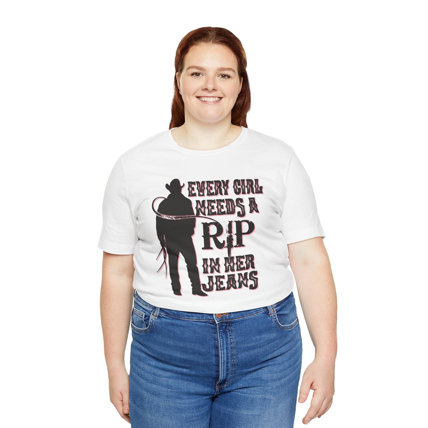 Every Girl Needs a Rip in Their Jeans Unisex Jersey Short Sleeve Tee