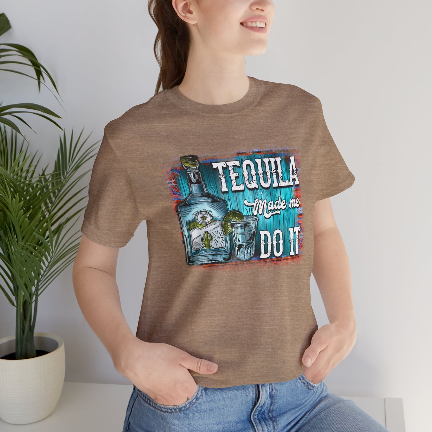 Tequila Made Me Do It Unisex Jersey Short Sleeve Tee