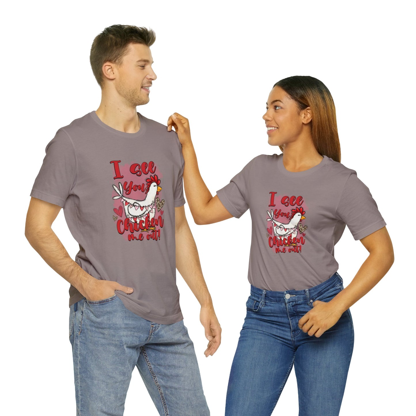 I See You Chicken Me Out Unisex Jersey Short Sleeve Tee