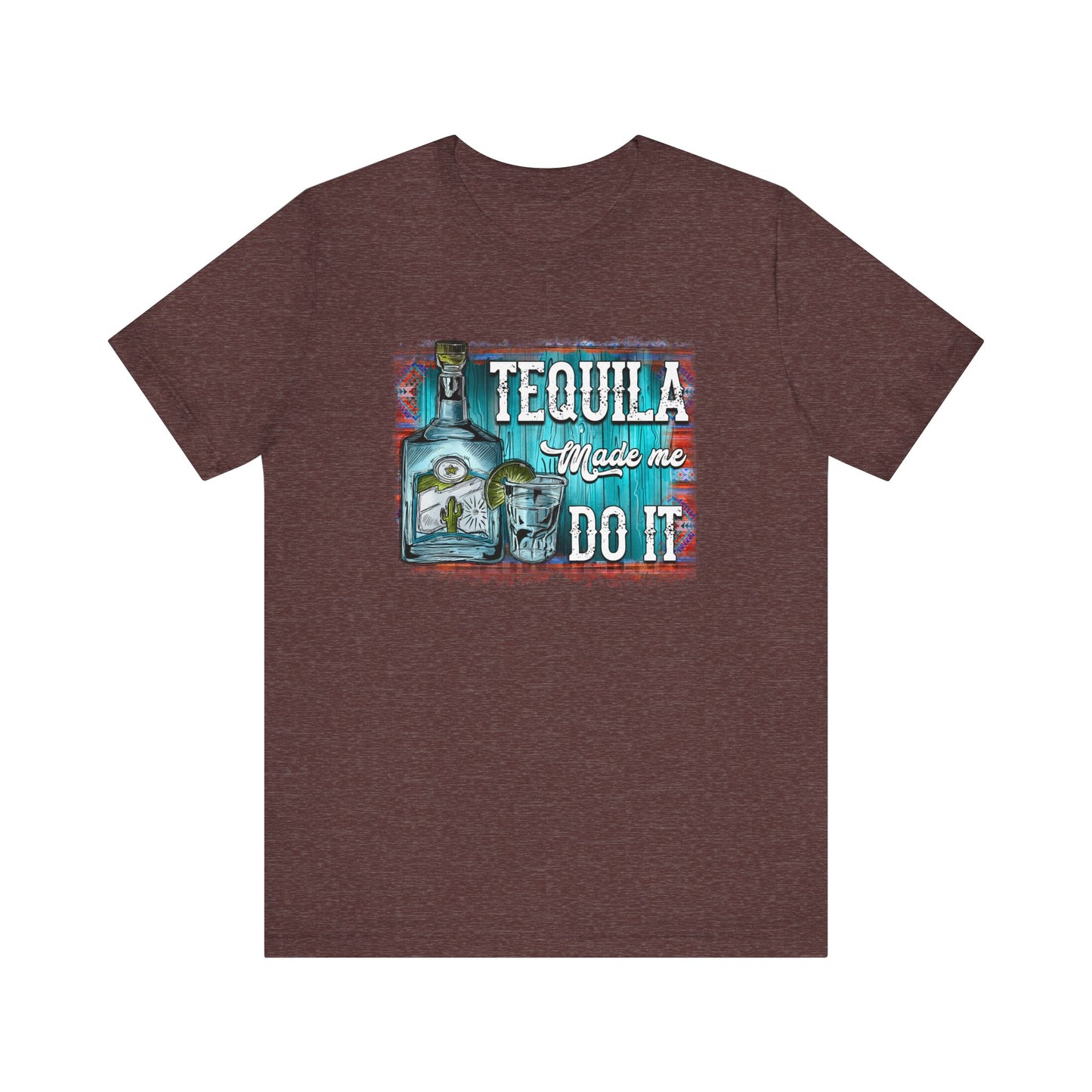 Tequila Made Me Do It Unisex Jersey Short Sleeve Tee