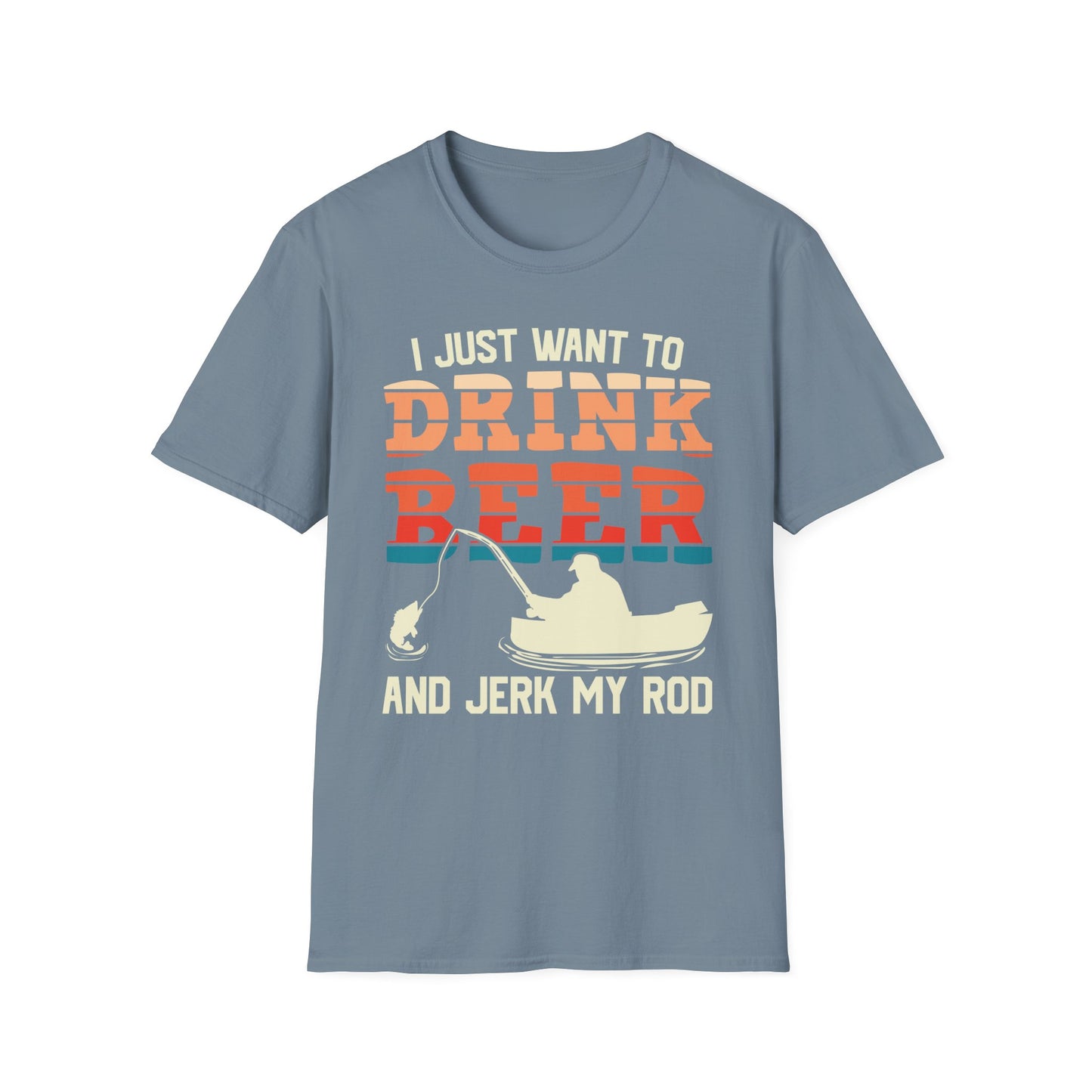 I Just want to Drink Beer and Jerk My Rod Shirt, Guy Fishing Shirt, Funny Fishing Shirt