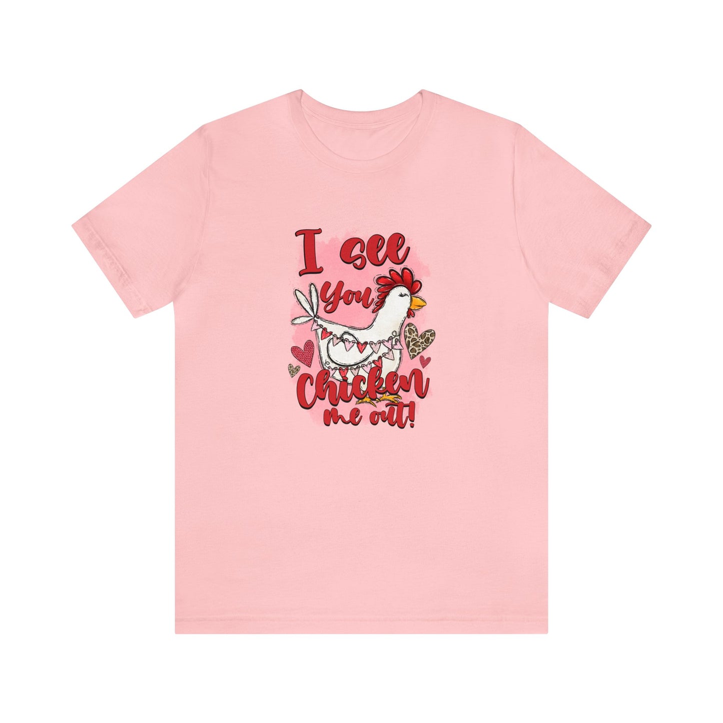 I See You Chicken Me Out Unisex Jersey Short Sleeve Tee