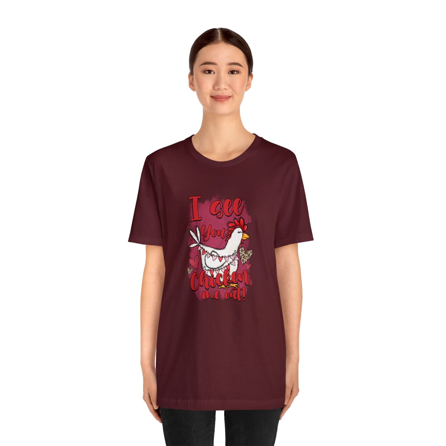 I See You Chicken Me Out Unisex Jersey Short Sleeve Tee