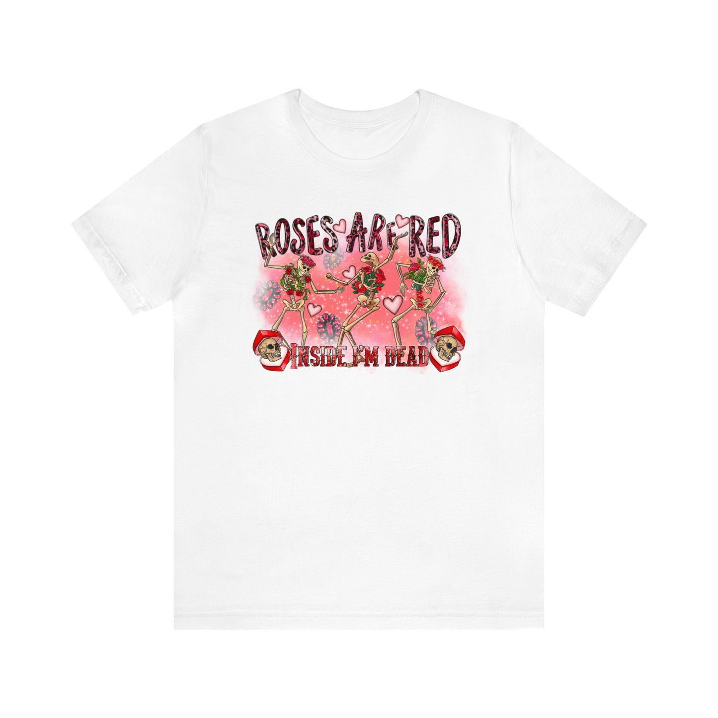 Roses Are Red Inside I am Dead Unisex Jersey Short Sleeve Tee