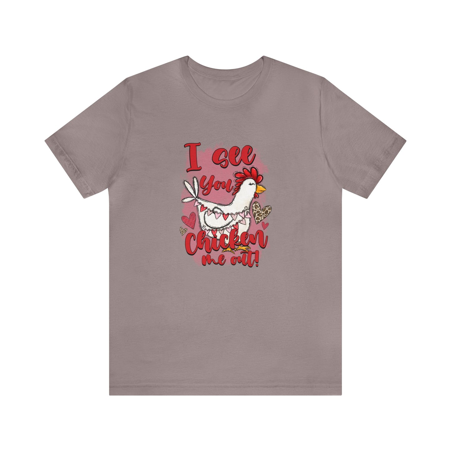 I See You Chicken Me Out Unisex Jersey Short Sleeve Tee