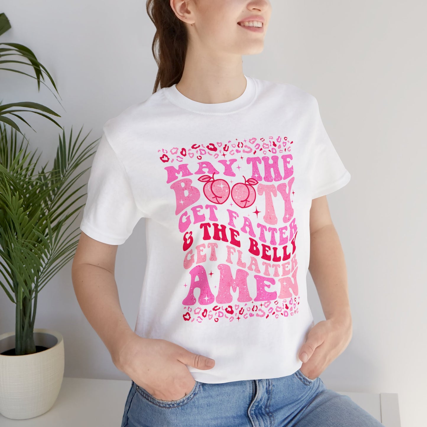 May The Booty Get Fatter and The Belly Get Flatter Unisex Jersey Short Sleeve Tee