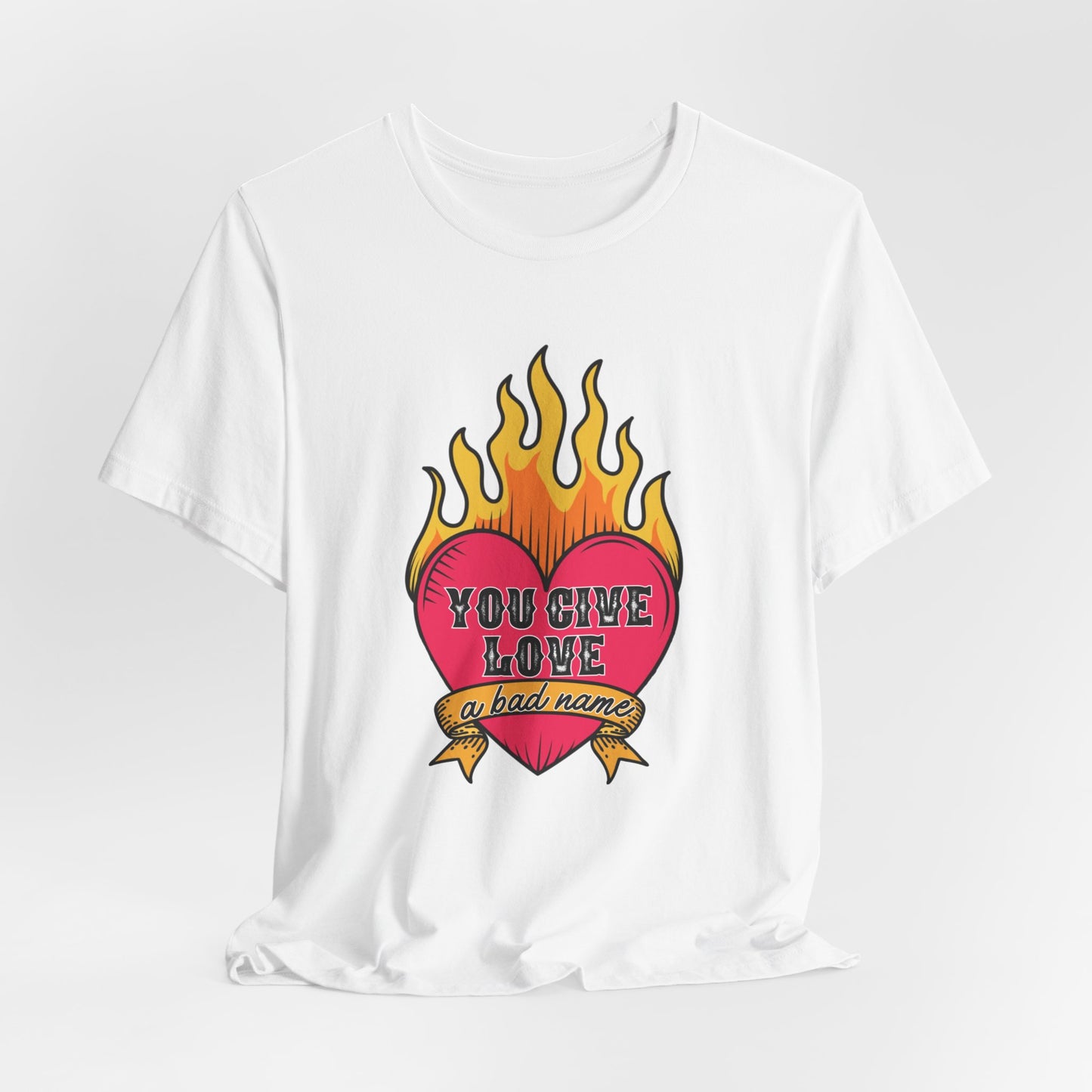 You Give Love a Bad Name Unisex Jersey Short Sleeve Tee