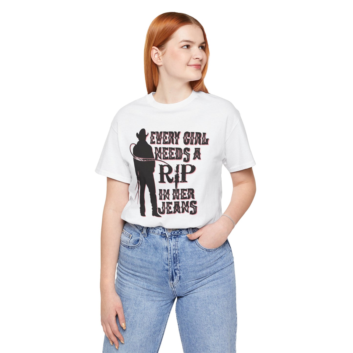 Every Girl Needs a Rip in Their Jeans Unisex Jersey Short Sleeve Tee