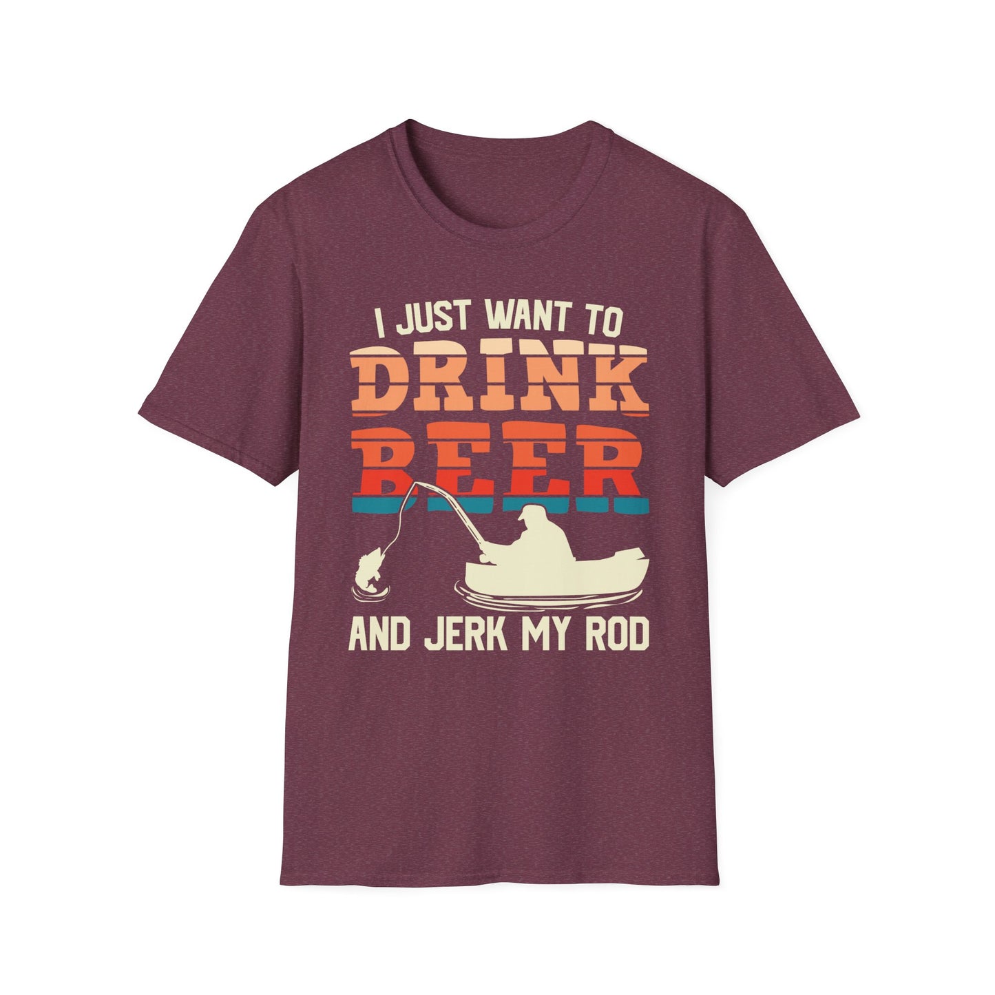 I Just want to Drink Beer and Jerk My Rod Shirt, Guy Fishing Shirt, Funny Fishing Shirt