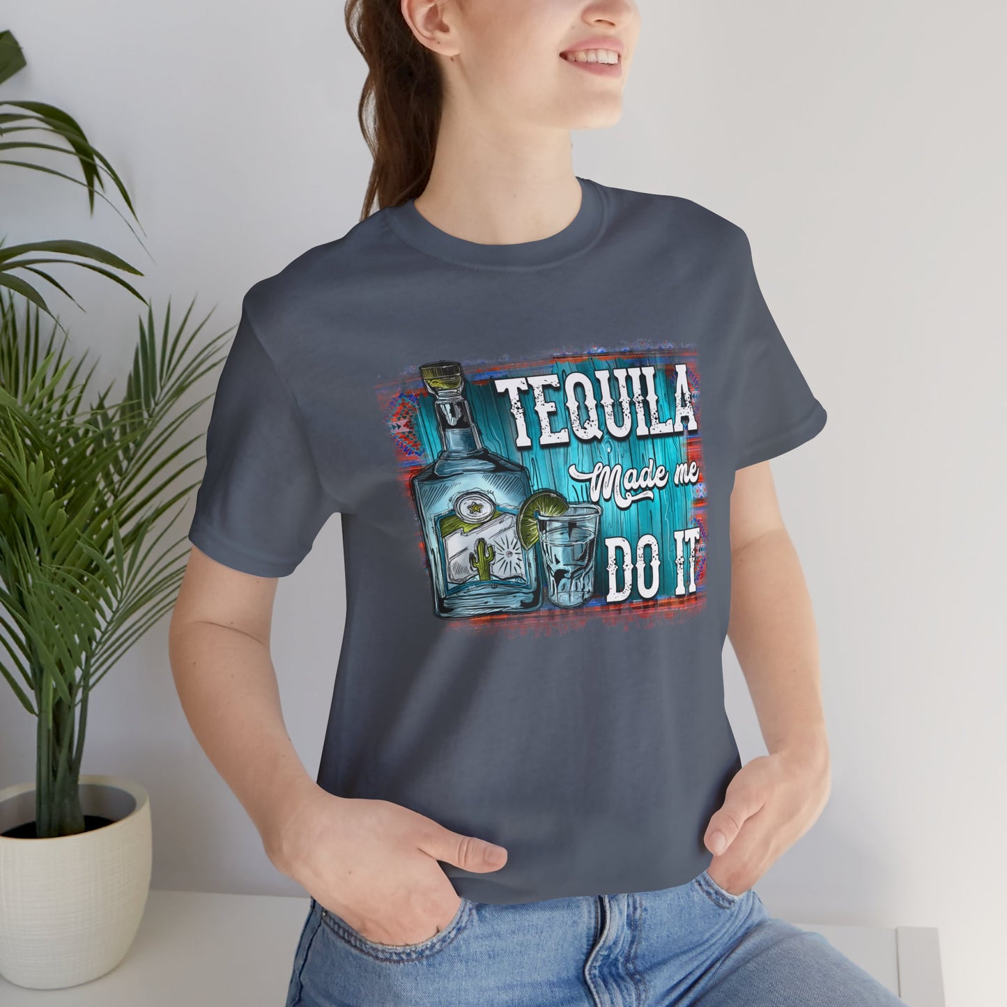 Tequila Made Me Do It Unisex Jersey Short Sleeve Tee