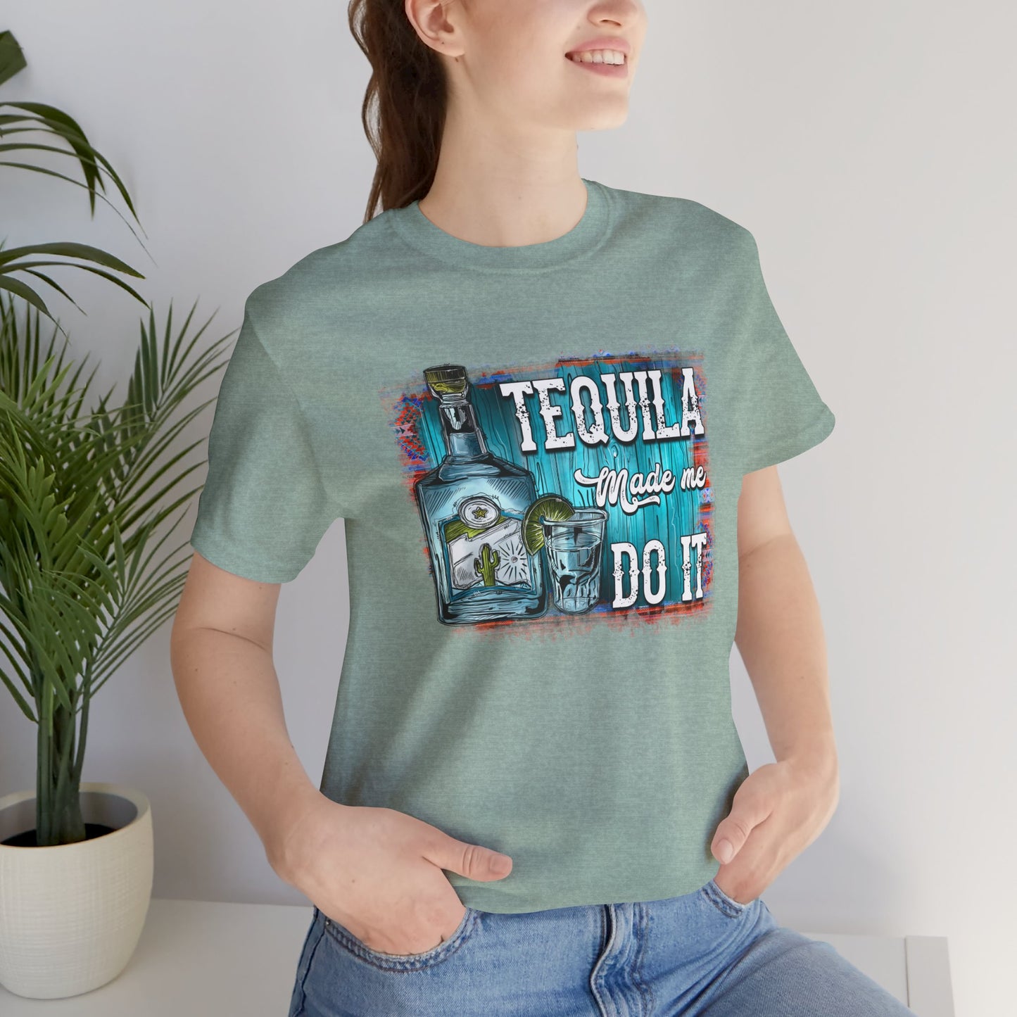 Tequila Made Me Do It Unisex Jersey Short Sleeve Tee