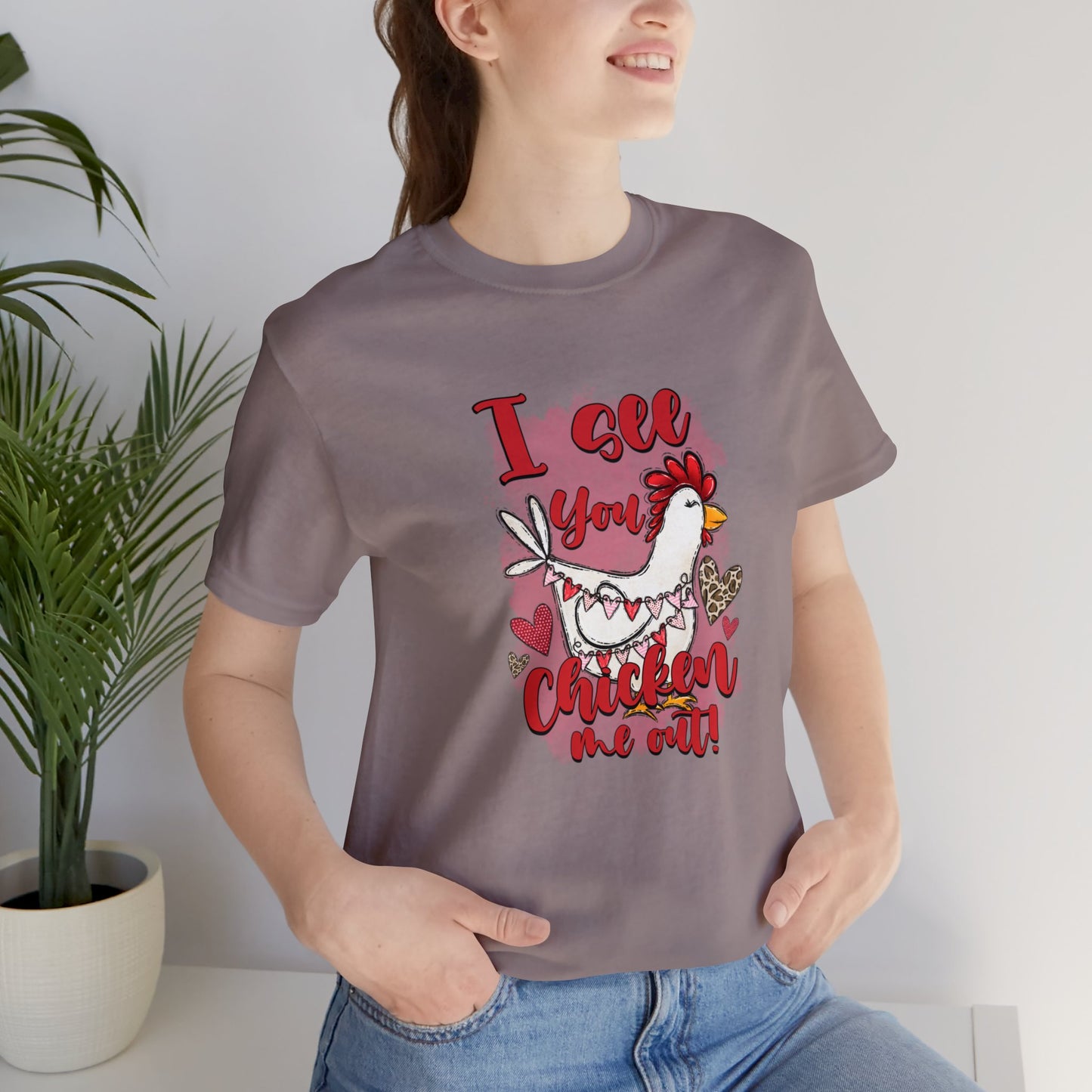 I See You Chicken Me Out Unisex Jersey Short Sleeve Tee