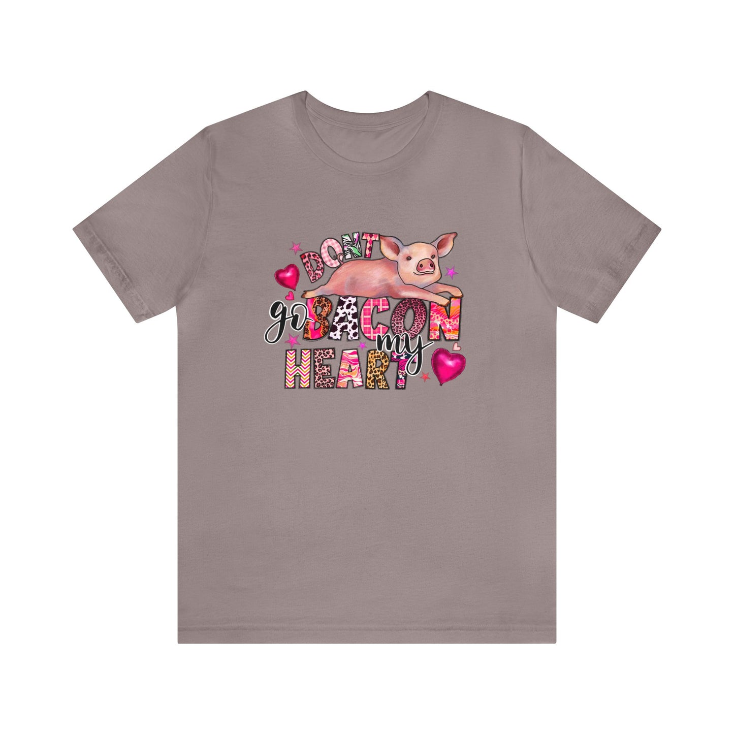 Don't Go Bacon My Heard Unisex Jersey Short Sleeve Tee