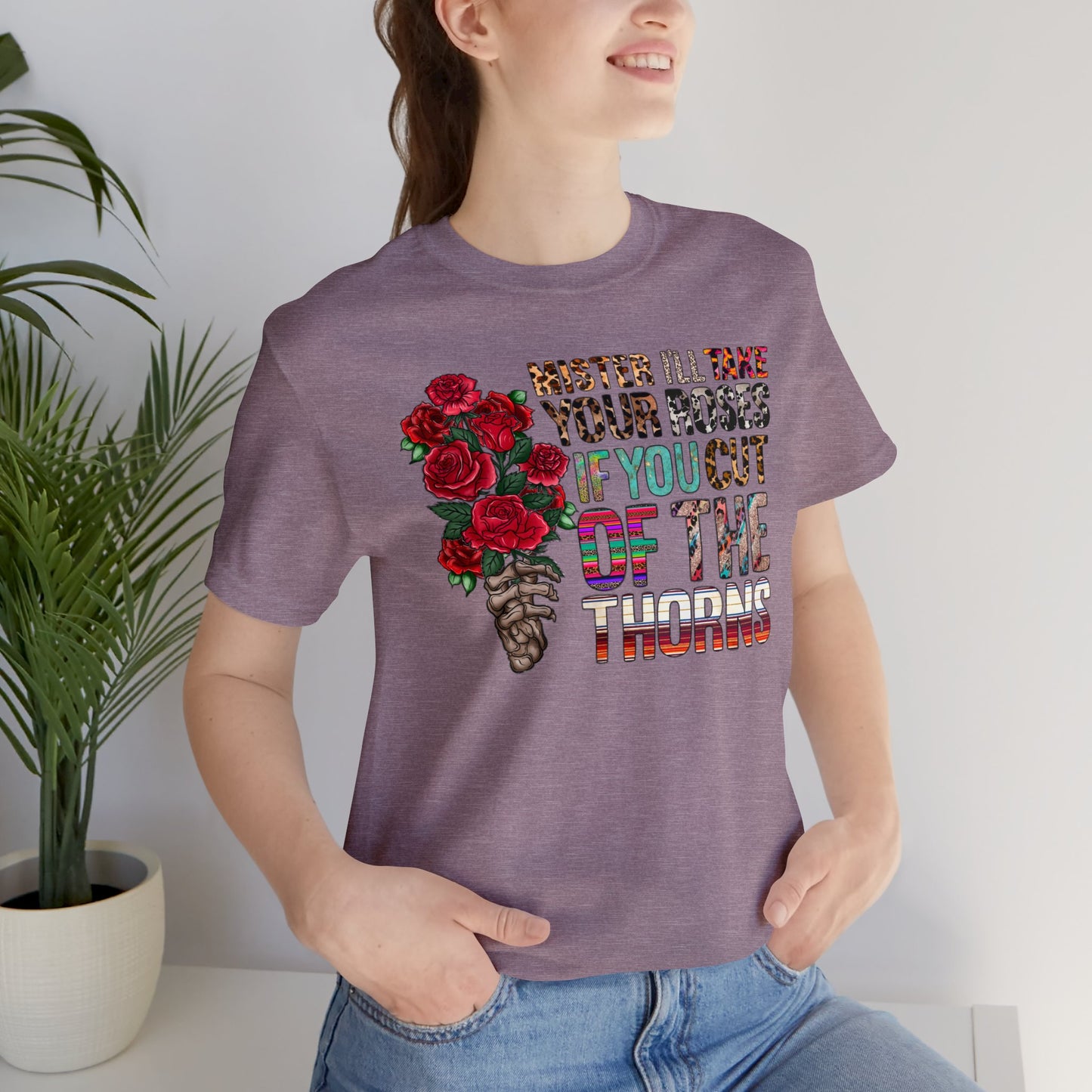 Mister I'll Take Your Roses if You Cut off the Thorns Unisex Jersey Short Sleeve Tee