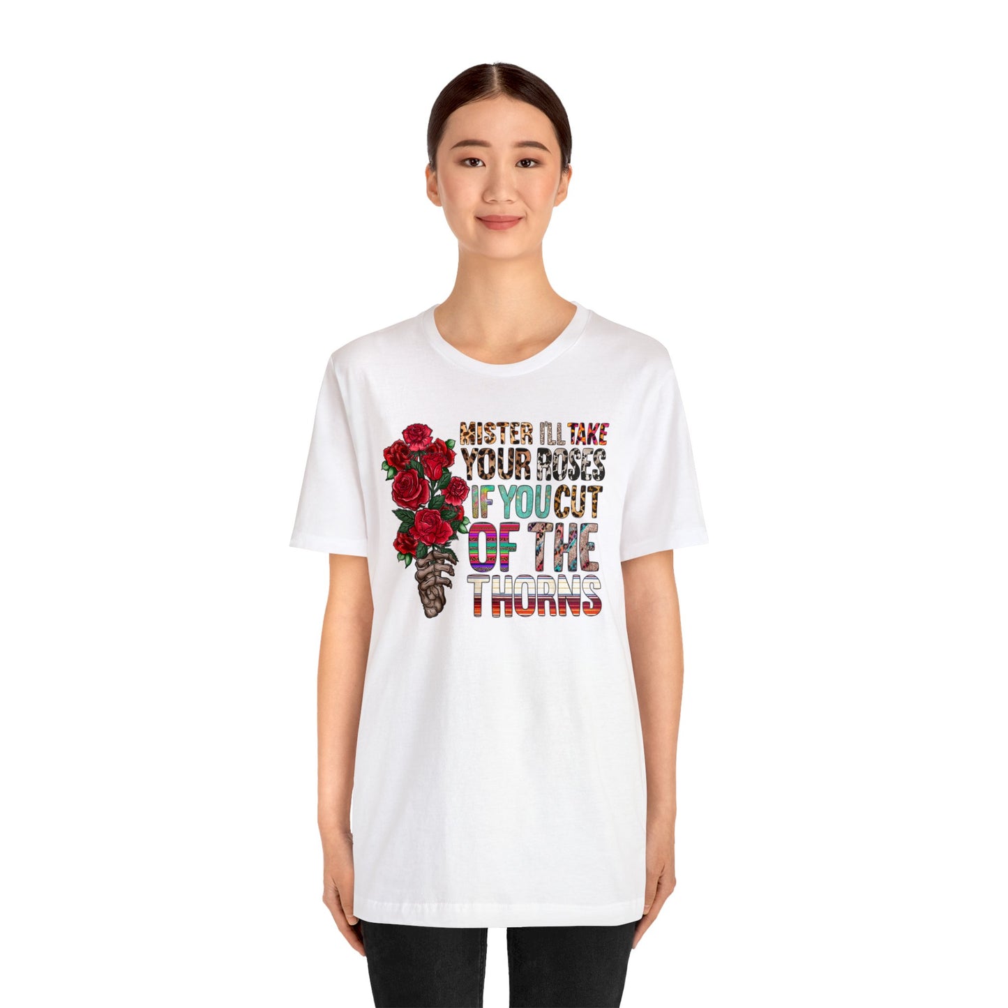 Mister I'll Take Your Roses if You Cut off the Thorns Unisex Jersey Short Sleeve Tee