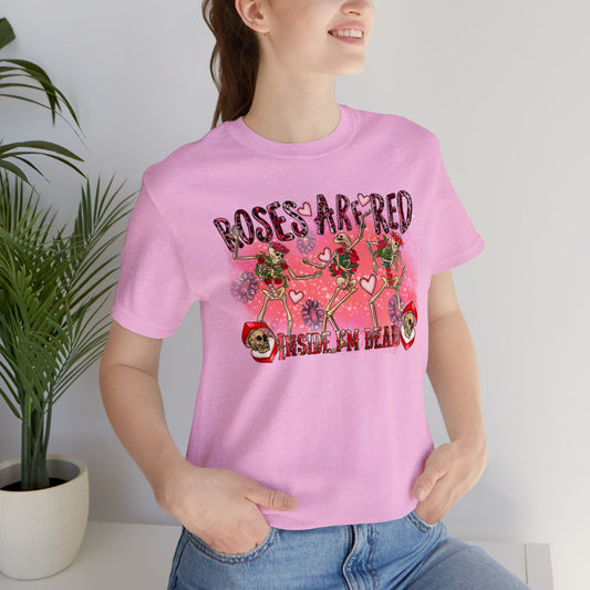 Roses Are Red Inside I am Dead Unisex Jersey Short Sleeve Tee