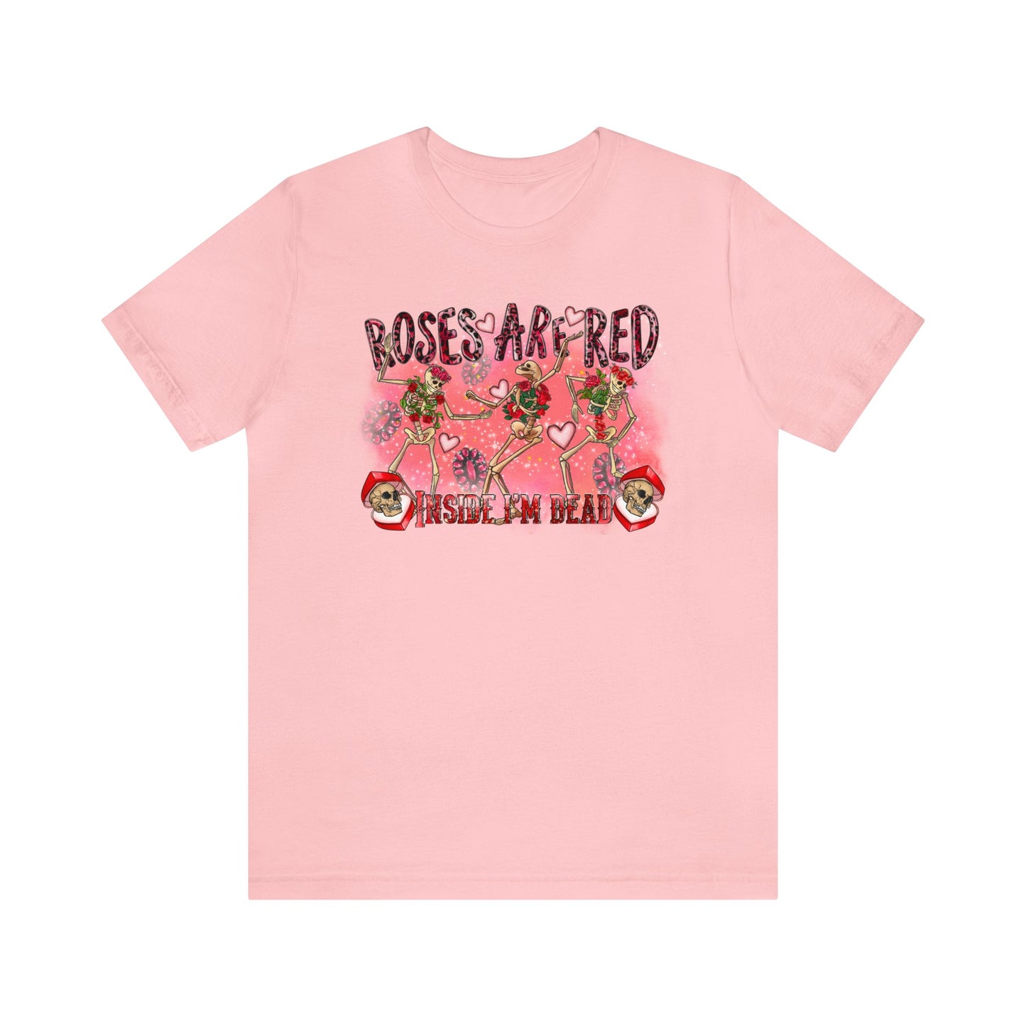 Roses Are Red Inside I am Dead Unisex Jersey Short Sleeve Tee