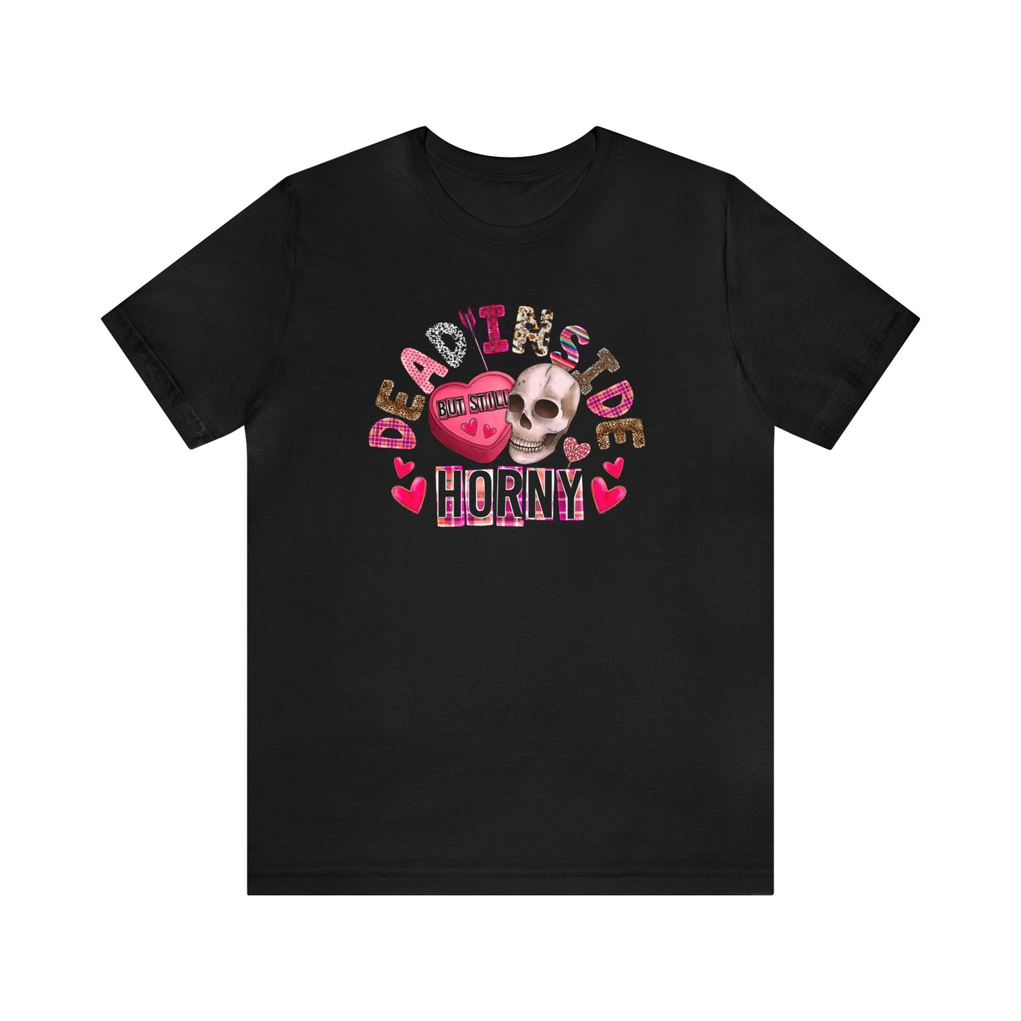 Dead Inside but Still Horny Unisex Jersey Short Sleeve Tee