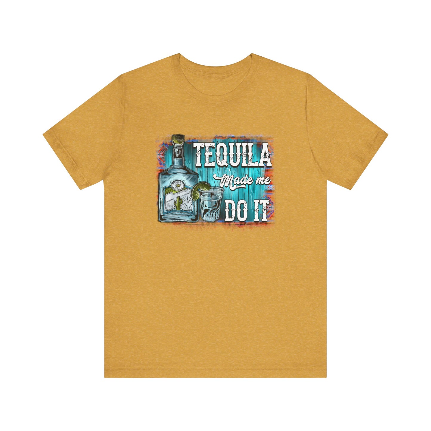 Tequila Made Me Do It Unisex Jersey Short Sleeve Tee