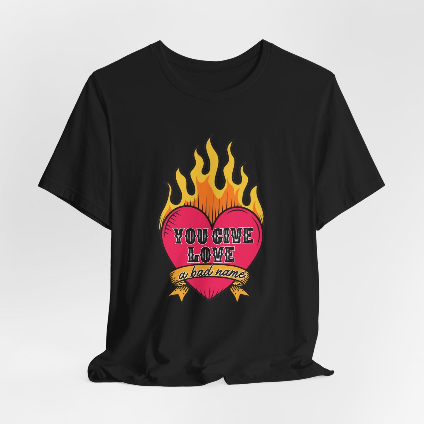 You Give Love a Bad Name Unisex Jersey Short Sleeve Tee