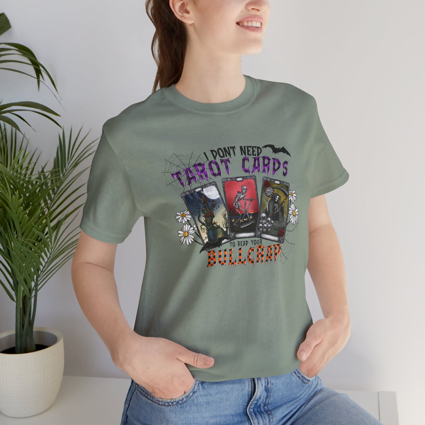 I Don't Need Tarot Cards to Read Your Bullcrap Unisex Jersey Short Sleeve Tee