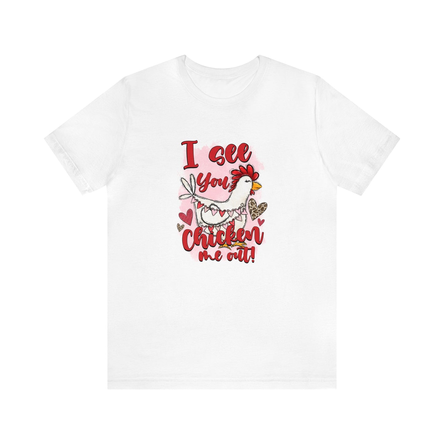 I See You Chicken Me Out Unisex Jersey Short Sleeve Tee