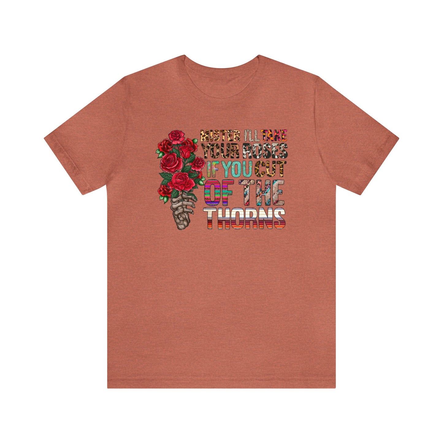 Mister I'll Take Your Roses if You Cut off the Thorns Unisex Jersey Short Sleeve Tee