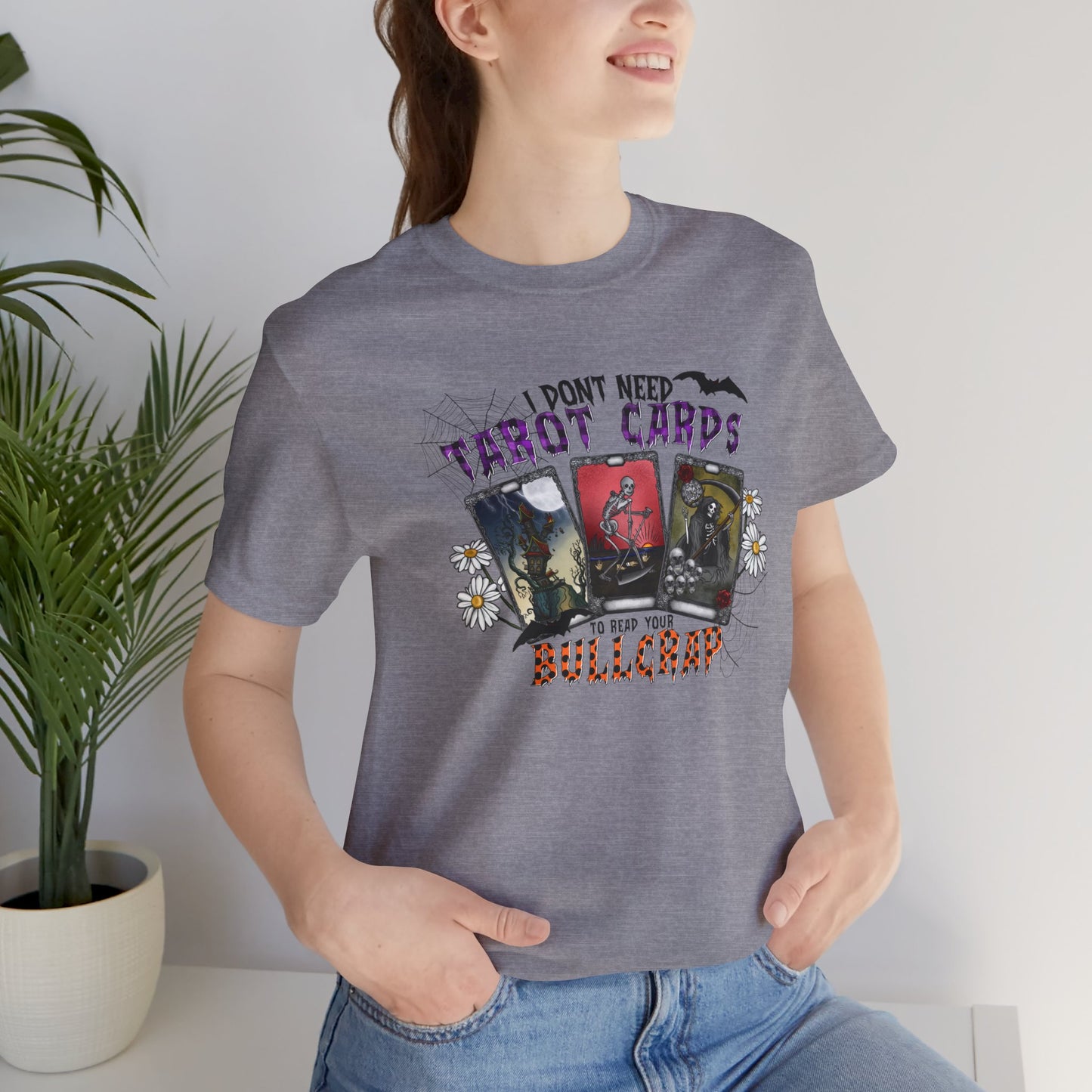 I Don't Need Tarot Cards to Read Your Bullcrap Unisex Jersey Short Sleeve Tee