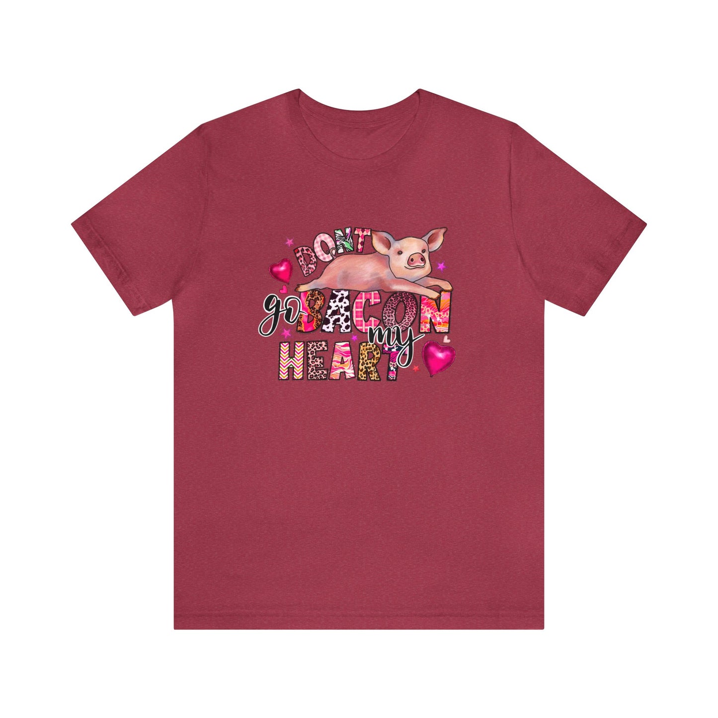 Don't Go Bacon My Heard Unisex Jersey Short Sleeve Tee