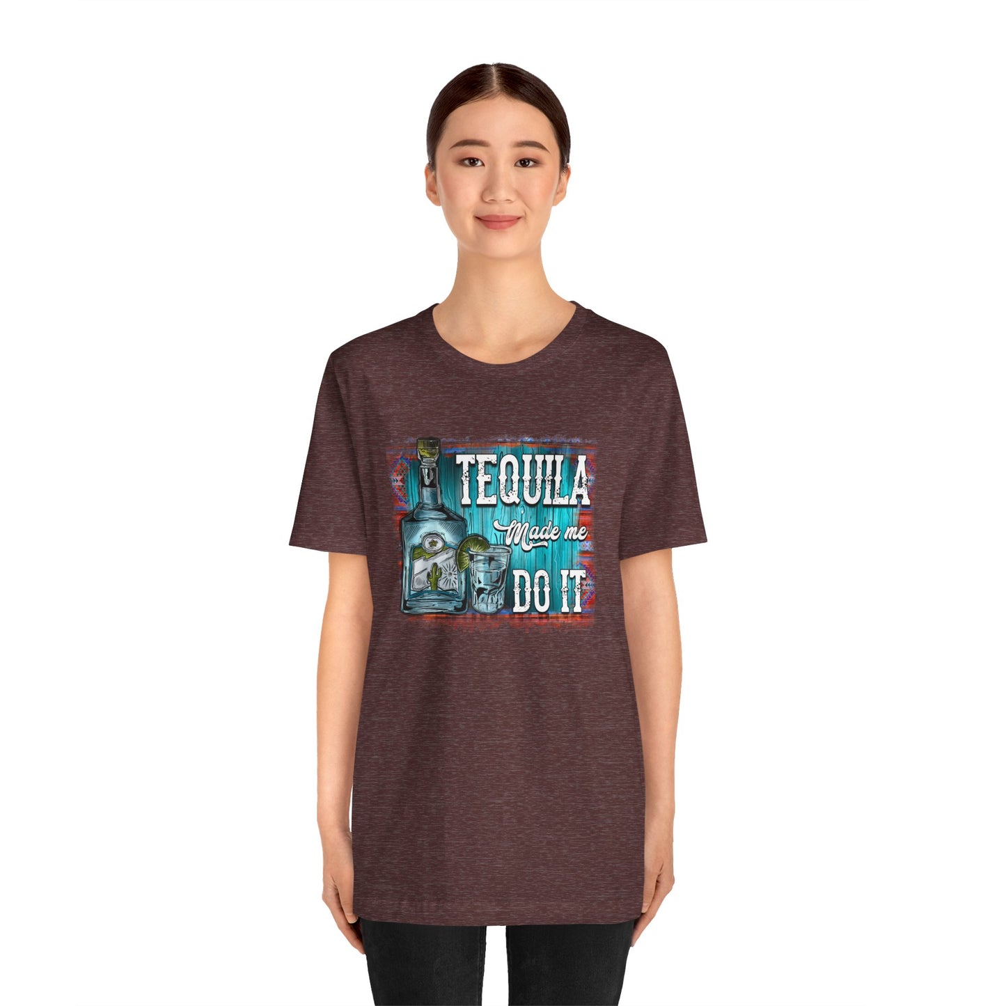 Tequila Made Me Do It Unisex Jersey Short Sleeve Tee