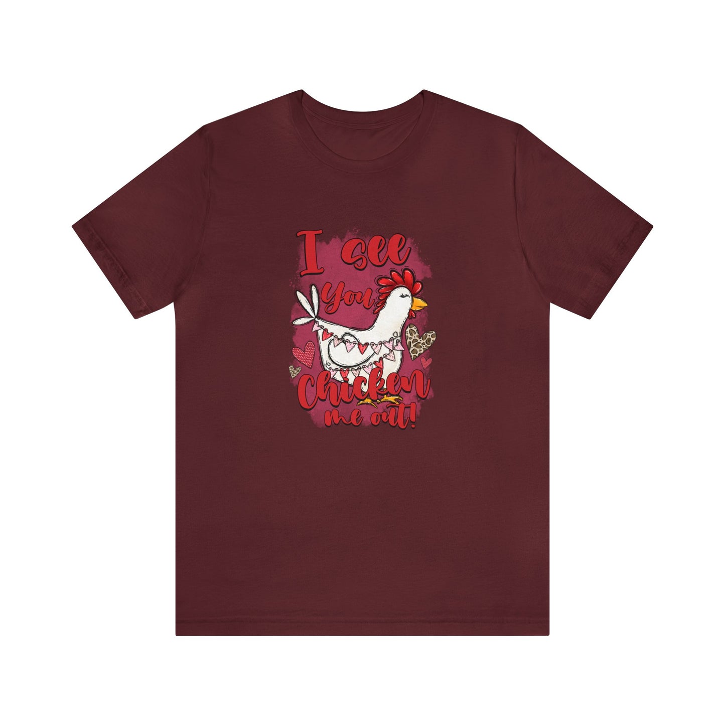 I See You Chicken Me Out Unisex Jersey Short Sleeve Tee