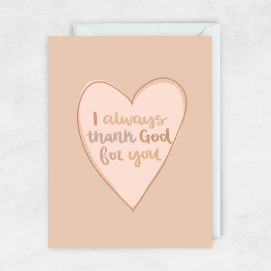 I Always Thank God For You- Greeting Card- FOTG